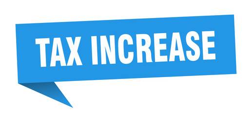 tax increase speech bubble. tax increase ribbon sign. tax increase banner