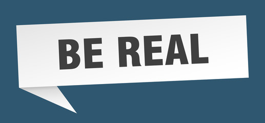 be real speech bubble. be real ribbon sign. be real banner