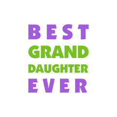 best granddaughter ever, best grand daughter ever vector design