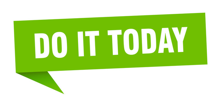 do it today speech bubble. do it today ribbon sign. do it today banner