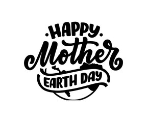 Fototapeta premium Celebrate Mother Earth Day, 22 April. Handwritten calligraphy slogan, typographic banner with lettering for web, print, poster, leaflet or social media template. Vector