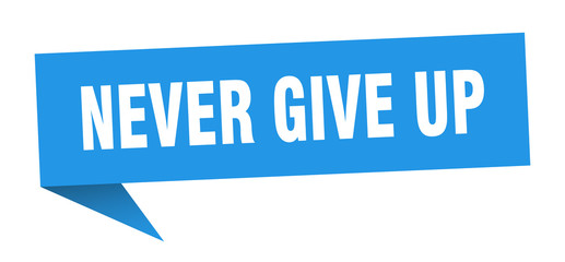 never give up speech bubble. never give up ribbon sign. never give up banner