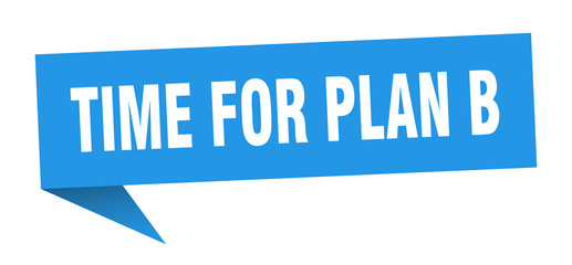 time for plan b speech bubble. time for plan b ribbon sign. time for plan b banner