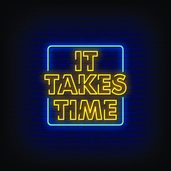 It Takes Time Neon Signs Style Text Vector