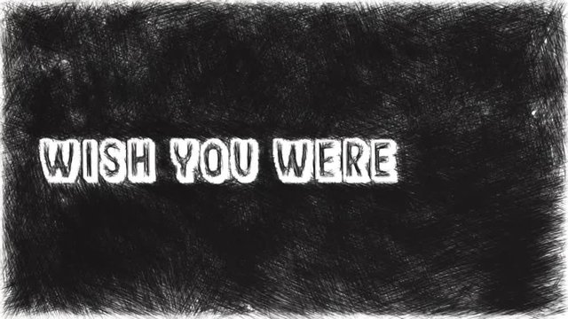 word quote "wish you were here"  time lapse with grunge blackboard background