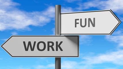 Fototapeta premium Work and fun as a choice - pictured as words Work, fun on road signs to show that when a person makes decision he can choose either Work or fun as an option, 3d illustration