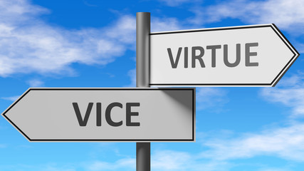 Fototapeta na wymiar Vice and virtue as a choice - pictured as words Vice, virtue on road signs to show that when a person makes decision he can choose either Vice or virtue as an option, 3d illustration