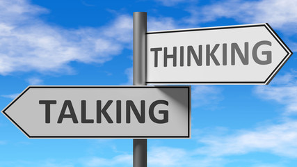 Talking and thinking as a choice - pictured as words Talking, thinking on road signs to show that when a person makes decision he can choose either Talking or thinking as an option, 3d illustration