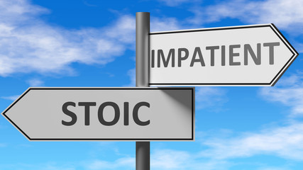 Fototapeta premium Stoic and impatient as a choice - pictured as words Stoic, impatient on road signs to show that when a person makes decision he can choose either Stoic or impatient as an option, 3d illustration