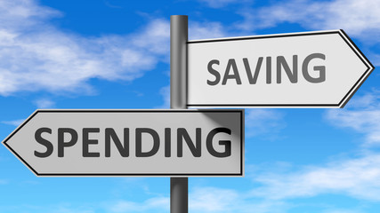 Spending and saving as a choice - pictured as words Spending, saving on road signs to show that when a person makes decision he can choose either Spending or saving as an option, 3d illustration