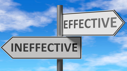 Fototapeta na wymiar Ineffective and effective as a choice, pictured as words Ineffective, effective on road signs to show that when a person makes decision he can choose either option, 3d illustration