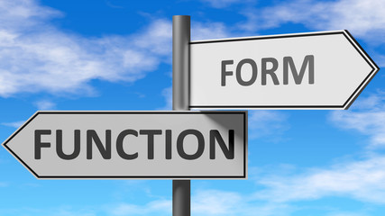 Fototapeta na wymiar Function and form as a choice - pictured as words Function, form on road signs to show that when a person makes decision he can choose either Function or form as an option, 3d illustration