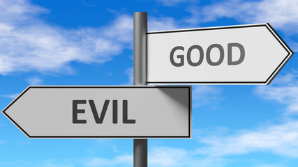 Obraz premium Evil and good as a choice - pictured as words Evil, good on road signs to show that when a person makes decision he can choose either Evil or good as an option, 3d illustration