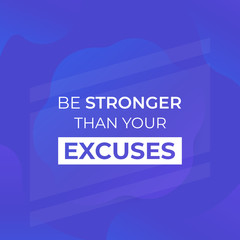 Motivation quote, be stronger than your excuses, poster design