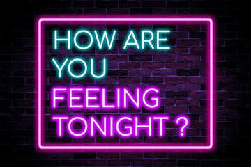 Neon banner, how are you feeling tonight text.