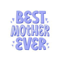 Best mother ever quote. HAnd drawn vector lettering. Bithday or mother's day card template.