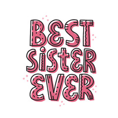 Best sister ever quote. HAnd drawn vector lettering. Birthday card template.