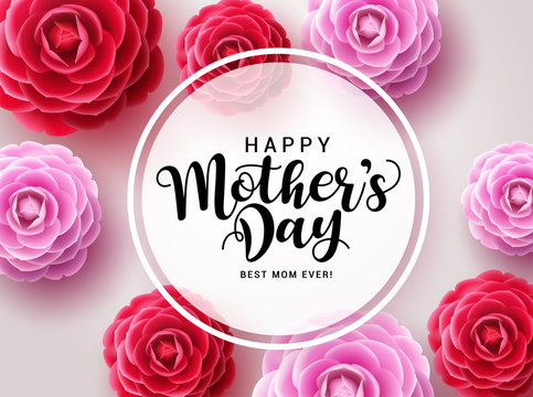 Mother's Day Vector Flowers Design.Happy Mother's Day Greeting Text For Mom In White Circle Frame With Colorful Camellia Flowers Background. Vector Illustration