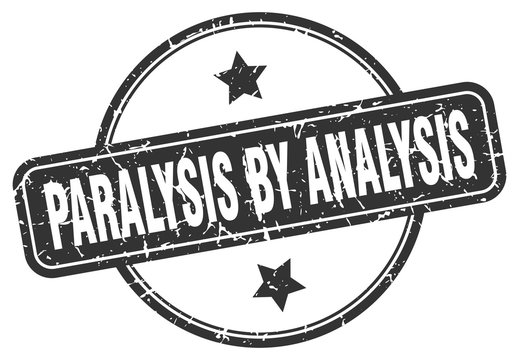 paralysis by analysis stamp. paralysis by analysis round vintage grunge sign. paralysis by analysis