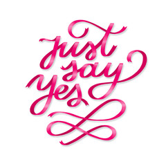 Obraz premium just say yes, lettering of realistic ribbon