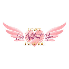 i can't live without you,i need you, Quotes with love background and wings