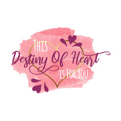 this destiny of heart is for you Quotes Design