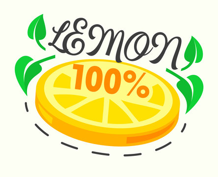100% Lemon Poster with Citrus Fruit Slice and Green Leaves. Sticker for Package, Creative Colorful Banner, Design Element for Flyer, Menu Brochure. Cartoon Flat Vector Illustration Vector Illustration