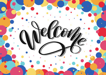 Welcome lettering sign on confetti background. Hand sketched Welcome lettering typography poster. Welcome logo on festive background vector illustration eps 10