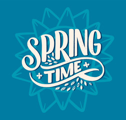 Spring time lettering greeting card. Fun season slogan. Typography poster or banner for promotion and sale design. Calligraphy print. Vector