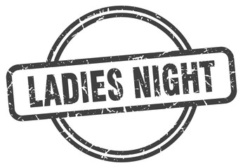 ladies night stamp. ladies night round vintage grunge sign. ladies night