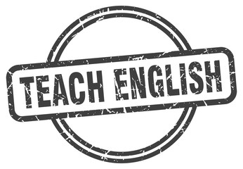 teach english stamp. teach english round vintage grunge sign. teach english