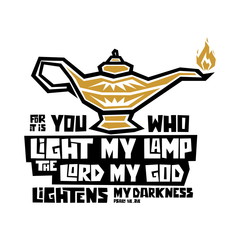 Christian typography, lettering and illustration. For it is you who light my lamp the Lord my God lightens my darkness