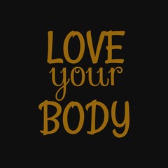 Fototapeta premium Love your body. Inspirational and motivational quote.