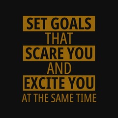 Set goals that scare you and excite you at the same time. Inspirational and motivational quote.