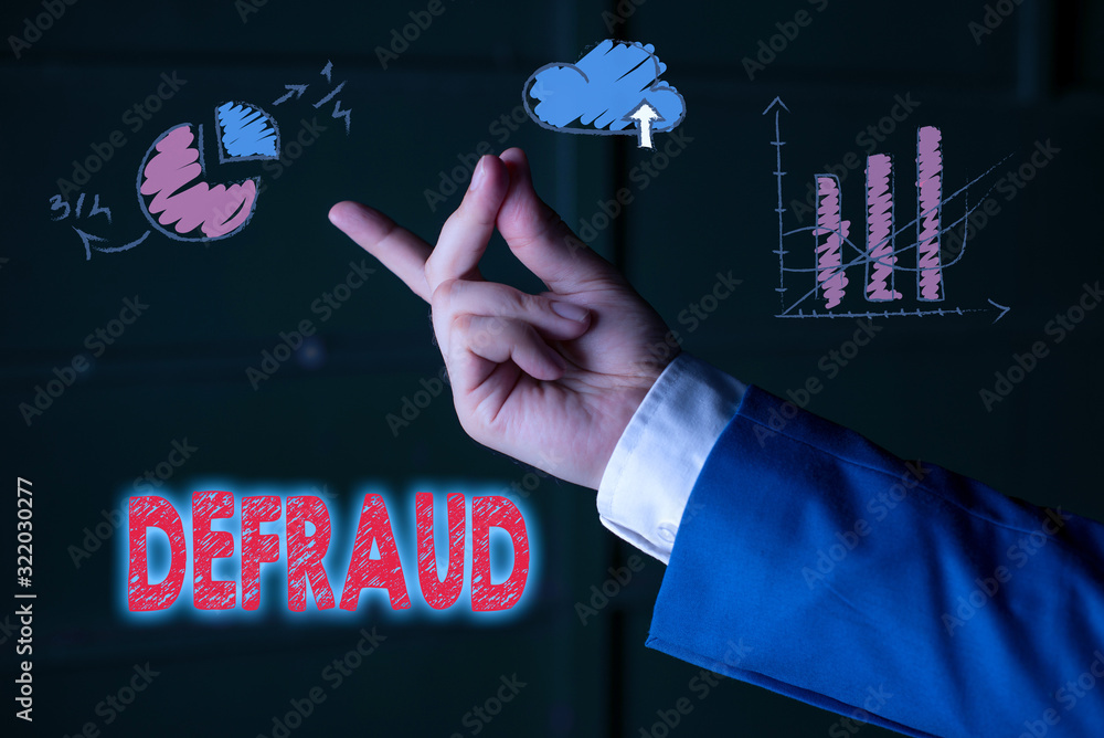 Poster handwriting text defraud. conceptual photo to trick or cheat someone or something in order to get mo