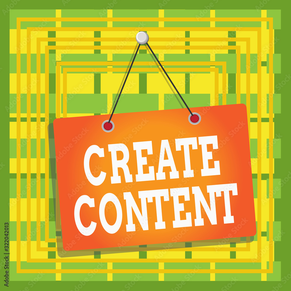 Poster text sign showing create content. business photo text something that is to be expressed through some