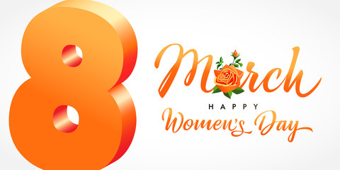 March 8, Happy Womens Day elegant calligraphy banner. Women's Day greeting card template with rose flower and orange vector lettering on white background