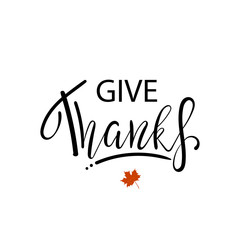 Give thanks hand painted lettering for Thanksgiving Day.