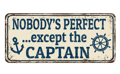 Nobody's perfect except the captain vintage rusty metal sign