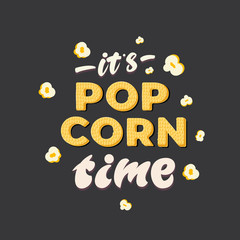 It's Pop Corn time - lettering poster design. Vector illustration.