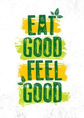 Eat Good Feel Good. Inspiring Typography Creative Motivation Quote Vector Template.