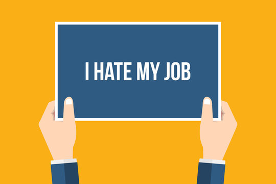 I hate my job. Hands holding placard, sign. Flat style vector illustration