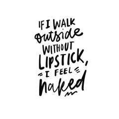 Hand lettering quote about make up. .illustration for your design. 