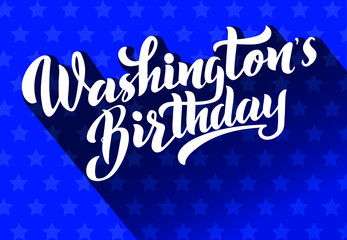 Washington`s Birthday vector lettering of hand drawn. Happy President's Day in United States. Washington`s Birthday slogan, phrase or quote. Modern vector illustration for card, baner, poster. 