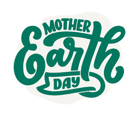 Obraz premium Celebrate Mother Earth Day, 22 April. Handwritten calligraphy slogan, typographic banner with lettering for web, print, poster, leaflet or social media template. Vector