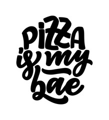 Hand drawn ettering quote about pizza. Typographic menu design. Poster for restaurant or print template. Funny concept. Vector