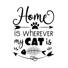 Home is wherever my cat is - Good for greeting card, poster, banner, textile print, and gift design.