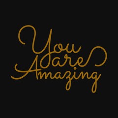 Fototapeta na wymiar You are amazing. Inspirational and motivational quote.
