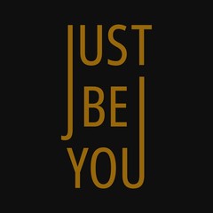 Just be you. Inspirational and motivational quote.