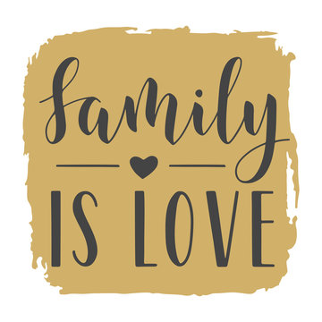 Vector Illustration. Handwritten Lettering of Family Is Love. Template for Banner, Greeting Card, Postcard, Invitation, Party, Poster, Print or Web Product. Objects Isolated on White Background.